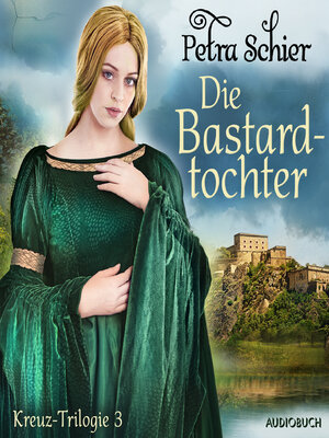 cover image of Die Bastardtochter--Kreuz-Trilogie 3